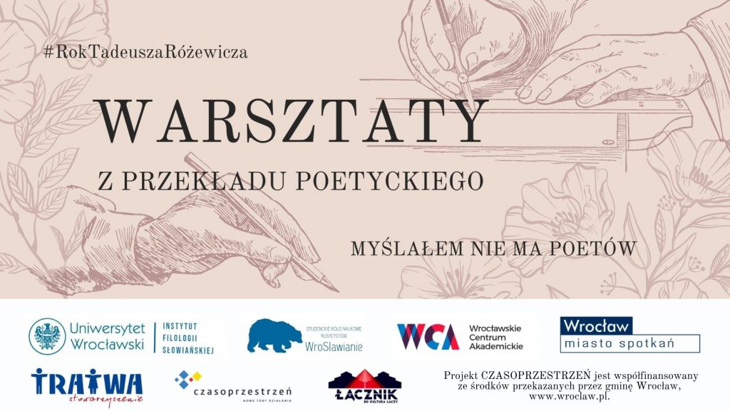 Grafika reklamowa wydarzenia. Logotypy organizatorów. Napisy: #RokTadeuszaRóżewicza. Warsztaty z przekładu poetyckiego. Myślałem nie ma poetów.