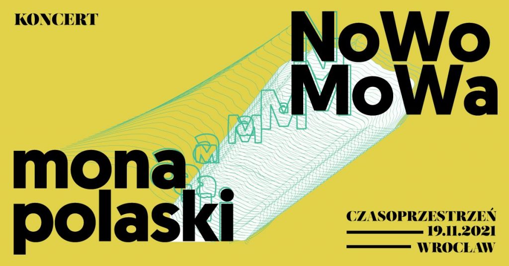 Grafika reklamowa wydarzenia. Napisy: NoWoMoWa, mona polaski, Czasoprzestrzeń, 19.11.2021, Wrocław