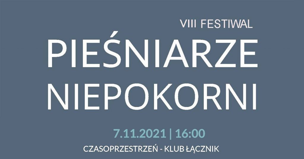 Napis: VIII Festiwal Pieśniarze niepokorni. 7.11.021, 16.00. Czasoprzestrzeń - Klub Łącznik
