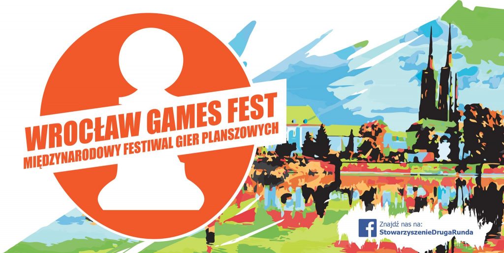 Grafika reklamowa wydarzenia. Napis: Wrocław Games Fest. Międzynarodowy Festiwal Gier Planszowych. Znajdź nas na: [znaczek facebooka] StowaszyszenieDrugaRunda
