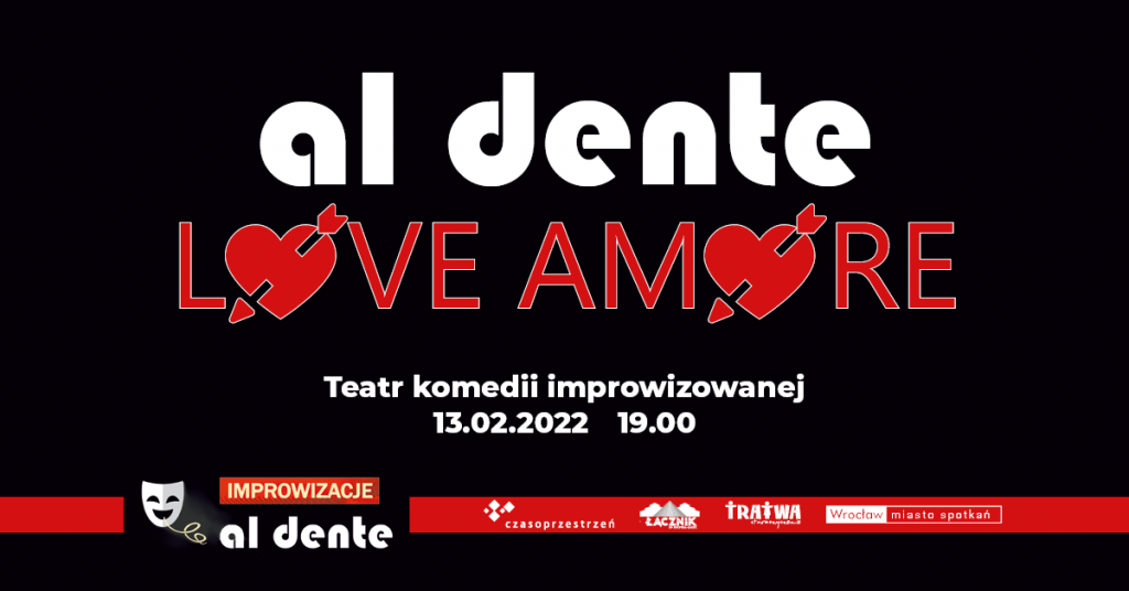 Plakat wydarzenia. Logotypy organizatorów. Napisy: Al Dente Love Amore. Teatr komedii improwizowanej, 13.02.2022, 19.00. W napisie "Love Amore" litery o są zastąpione przez serduszka przebite strzałami.