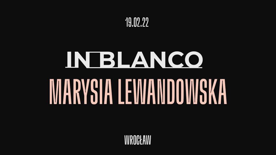 Na czarnym tle napisy: 19.02.22, In Blanco. Marysia Lewandowska. Wrocław