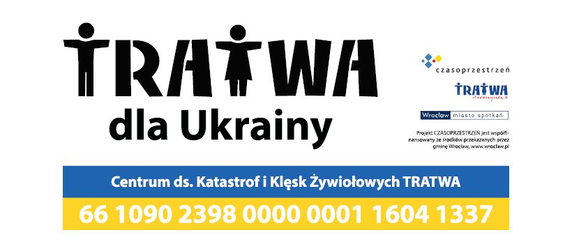 Logo Tratwa dla Ukrainy i logotypy organizatorów. Na tle flagi Ukrainy napis: Centrum ds. Katastrof i Klęsk Żywiołowych TRATWA. 66 1090 2398 0000 0001 1604 1337.
