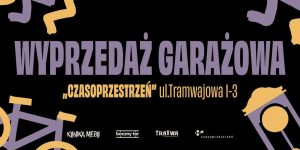 Okładka wydarzenia. Ciemne tło z elementami w odcieniach żółtego i fioletowego, takimi jak rower, stary zegar i zygzaki/ Napis "Wyprzedaż garażowa. Czasoprzestrzeń, ul. Tramwajowa 1-3). Na grafice zostały umieszczone logotypy organizatorów.