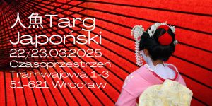 Ningyo – Targ Japoński we Wrocławiu! 22-23.03.2025. Czasoprzestrzeń, ul. Tramwajowa 1-3, Wrocław. Na czerwonym tle ukazana jest odwrócona tyłem kobieta w tradycyjnym Japońskim stroju