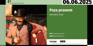 Grafika informująca o wydarzeniu w kolorach zielono-czarno-białych. Napis "06.06.2025. Poza prawem. Friki magic show. kiedy: 06.06.2025. miejsce: ogród społeczny". Po lewej stronie znajduje się zdjęcie mężczyzny (magika) z wąsem, w okularach, cylindrze i łososiowym fraku, pokazującym co ma pod marynarką.