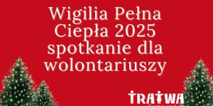 plakat spotkania dla wolontariuszy Wigilii pełnej ciepła
