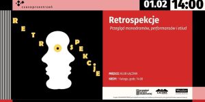 RETROSPEKCJE | Przegląd monodramów, performansów i etiud - plakat wydarzenia
