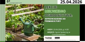 Lekcje Miejskiego Ogrodnictwa - Wprowadzenie do permakultury - plakat wydarzenia