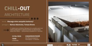 Chill-Out Architecture - dlaczego mimo wszystko konkursy? Adamiczka - Broma - plakat wydarzenia